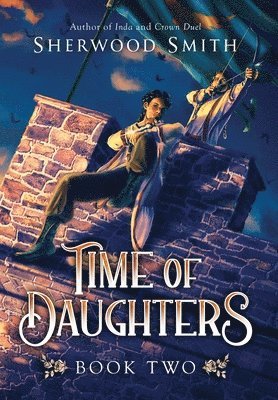Sherwood Smith - Time of Daughters II, Inbunden