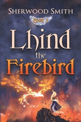 Sherwood Smith - Lhind the Firebird, Häftad
