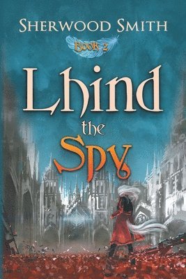 Sherwood Smith - Lhind the Spy, Häftad