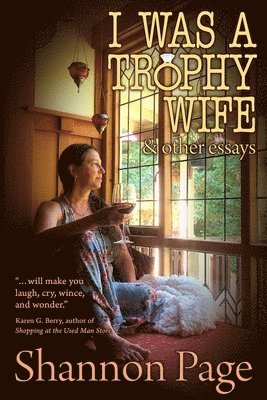 I Was a Trophy Wife: & Other Essays 1