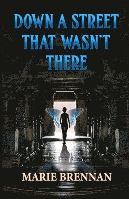 Marie Brennan - Down a Street That Wasn't There, Häftad