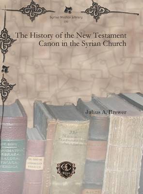 Julius A Brewer - History of the New Testament Canon in the Syrian Church, Inbunden