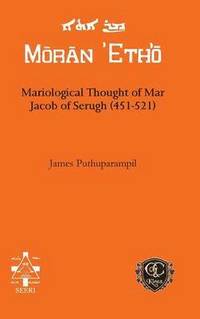 bokomslag Mariological Thought of Mar Jacob of Serugh (451-521)