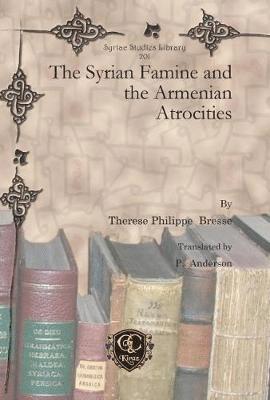 bokomslag The Syrian Famine and the Armenian Atrocities