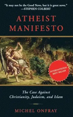 Michel Onfray - Atheist Manifesto: The Case Against Christianity, Judaism, and Islam, Häftad. Tillgänglighet: Tillfälligt slut