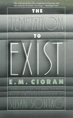 E. M. Cioran - The Temptation to Exist, Häftad