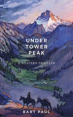 bokomslag Under Tower Peak: Volume 1