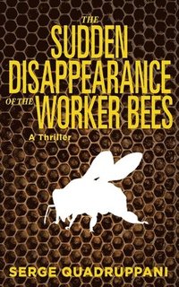 bokomslag The Sudden Disappearance of the Worker Bees