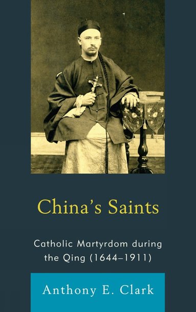 Anthony E. Clark - China's Saints, Inbunden