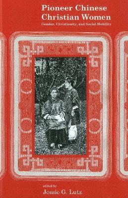 Jessie G. Lutz, Jessie G Lutz - Pioneer Chinese Christian Women, Inbunden
