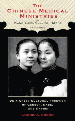 Chinese Medical Ministries of Kang Cheng and Shi Meiyu, 1872–1937