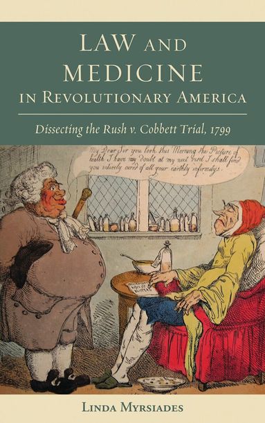 Linda Myrsiades - Law and Medicine in Revolutionary America, Inbunden