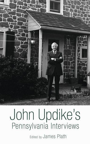 James Plath - John Updike's Pennsylvania Interviews, Inbunden