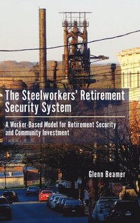 bokomslag The Steelworkers' Retirement Security System