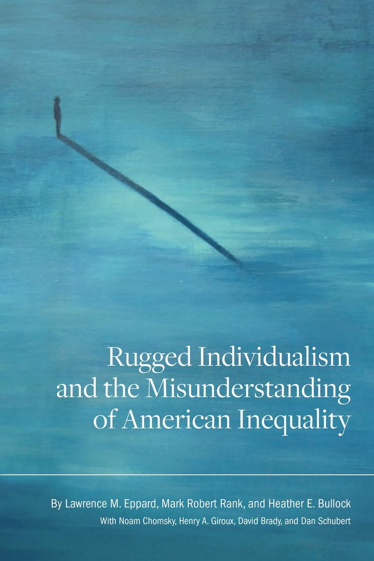 Lawrence M. Eppard, Mark Robert Rank, Heather E. Bullock - Rugged Individualism and the Misunderstanding of American Inequality, Inbunden