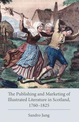Publishing and Marketing of Illustrated Literature in Scotland, 1760-1825 1