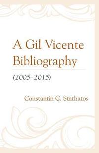 bokomslag A Gil Vicente Bibliography (2005-2015)