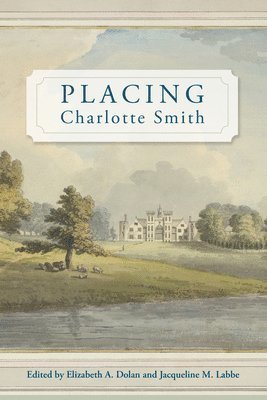 Elizabeth A. Dolan, Jacqueline M. Labbe - Placing Charlotte Smith, Inbunden