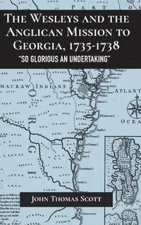 bokomslag The Wesleys and the Anglican Mission to Georgia, 17351738