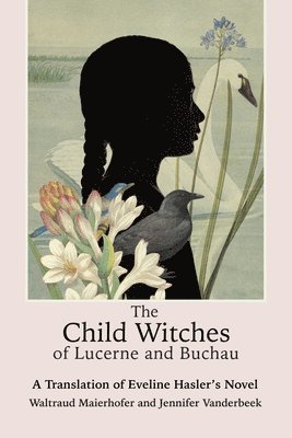 Waltraud Maierhofer - Child Witches of Lucerne and Buchau, Inbunden