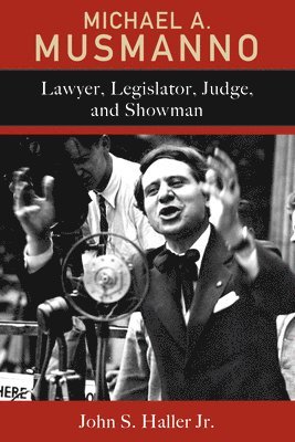 John S. Haller Jr., John S. Haller - Michael A. Musmanno, Inbunden