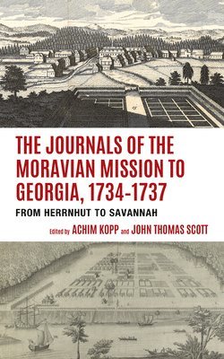 The Journals of the Moravian Mission to Georgia, 17341737 1