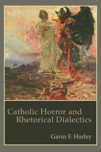 bokomslag Catholic Horror and Rhetorical Dialectics