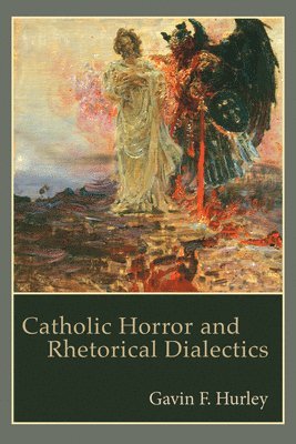 Catholic Horror and Rhetorical Dialectics 1