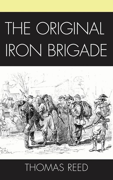Thomas J. Reed - Original Iron Brigade, Inbunden
