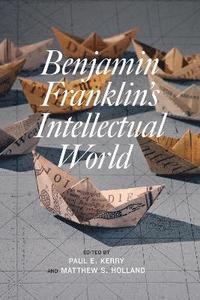 bokomslag Benjamin Franklin's Intellectual World