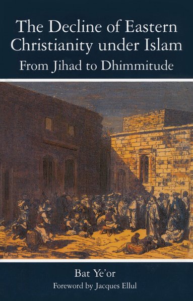 Bat Yeor - Decline of Eastern Christianity Under Islam: From Jihad to Dhimmitude, Häftad