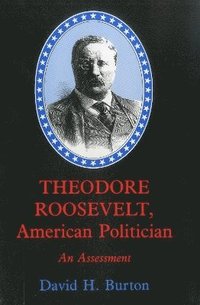 bokomslag Theodore Roosevelt, American Politician