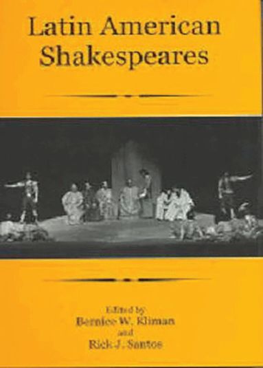 Bernice W. Kliman, Rick J. Santos - Latin American Shakespeares, Inbunden