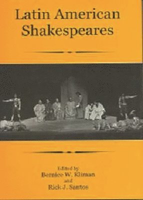 Bernice W. Kliman, Rick J. Santos, Bernice W Kliman, Rick J Santos - Latin American Shakespeares, Inbunden