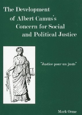 The Development of Albert Camus's Concern for Social and Political Justice 1