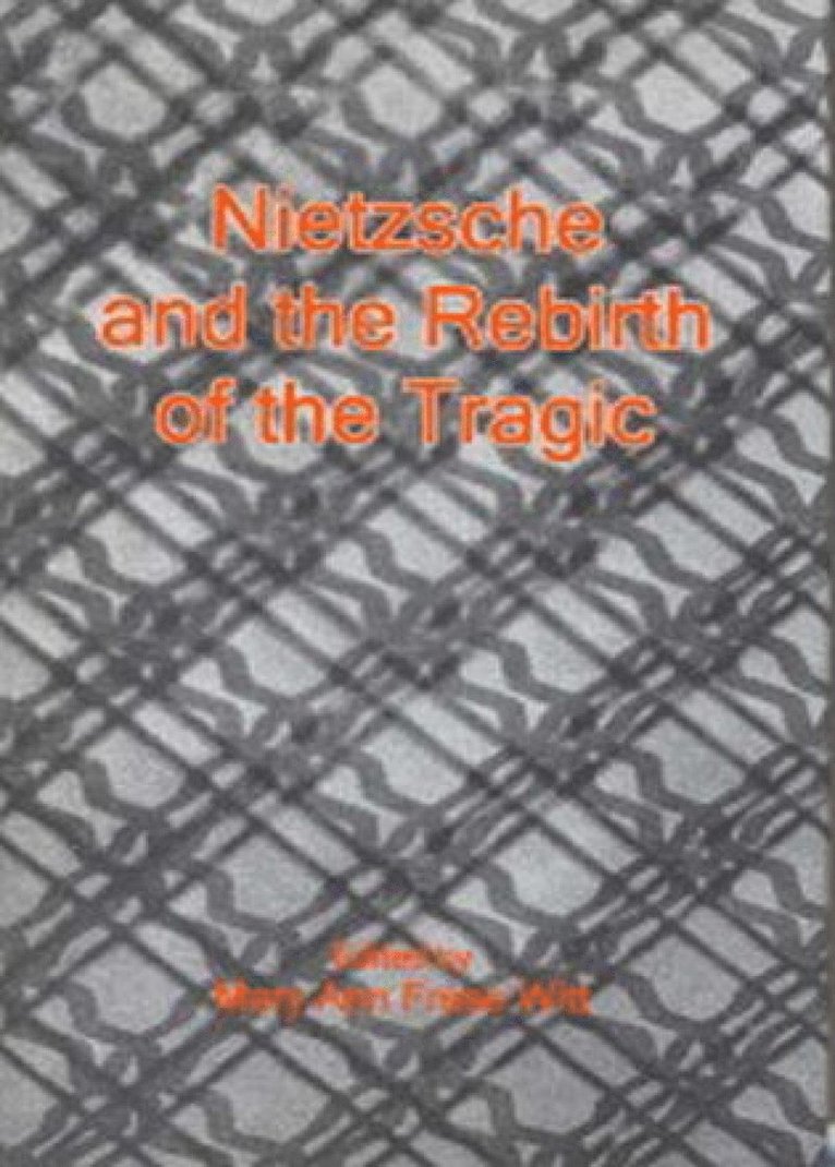 Nietzsche and the Rebirth of the Tragic 1