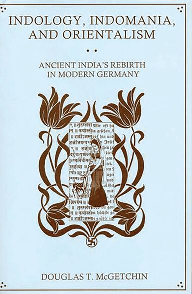 Douglas T. McGetchin - Indology, Indomania, and Orientalism, Inbunden