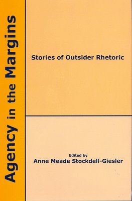 Anne Meade Stockdell-Giesler - Agency in the Margins, Inbunden