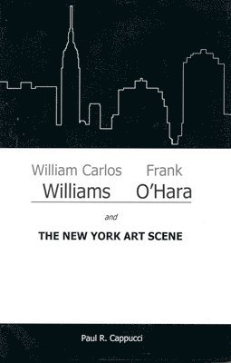 William Carlos Williams, Frank O'Hara, and the New York Art Scene 1