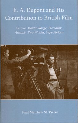 bokomslag E. A. Dupont and His Contribution to British Film