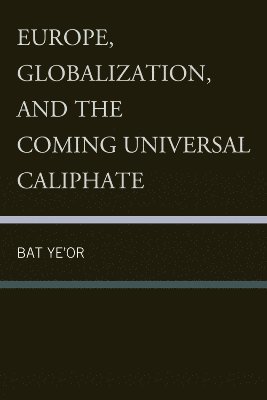 Europe, Globalization, and the Coming of the Universal Caliphate 1