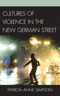 bokomslag Cultures of Violence in the New German Street
