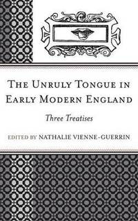 bokomslag The Unruly Tongue in Early Modern England