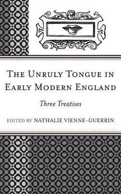 The Unruly Tongue in Early Modern England 1