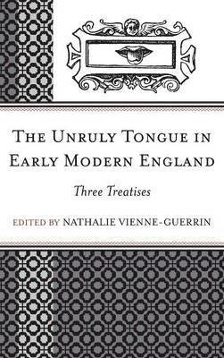 Nathalie Vienne-Guerrin - Unruly Tongue in Early Modern England, Inbunden