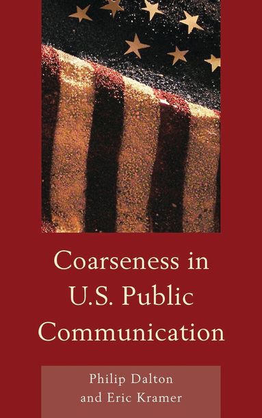 Philip Dalton, Eric Mark Kramer - Coarseness in U.S. Public Communication, Inbunden