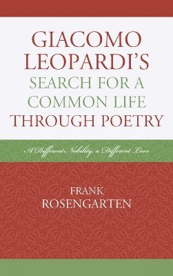 Frank Rosengarten - Giacomo Leopardi’s Search For a Common Life Through Poetry, Inbunden