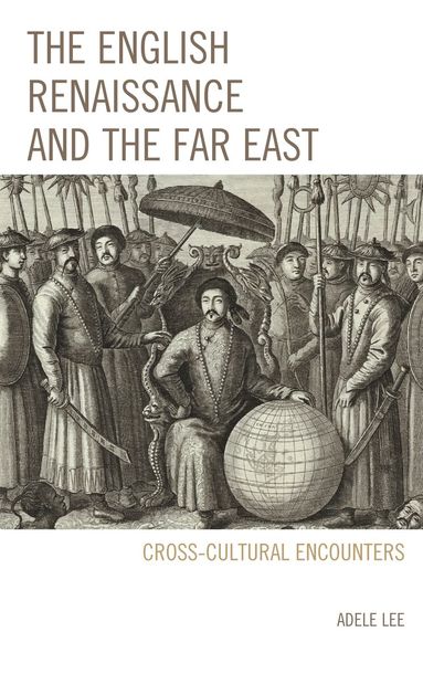 Adele Lee - English Renaissance and the Far East, Inbunden