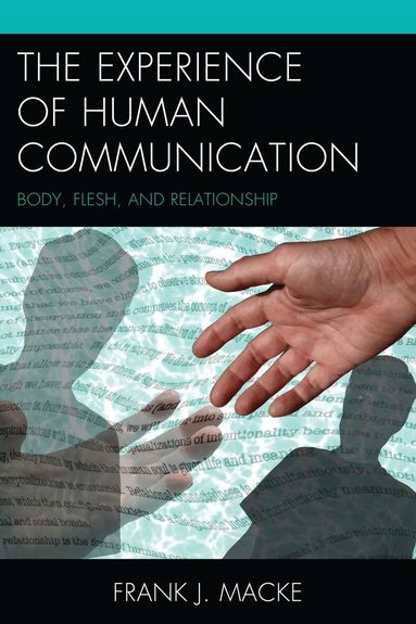 Frank J. Macke - Experience of Human Communication, Inbunden