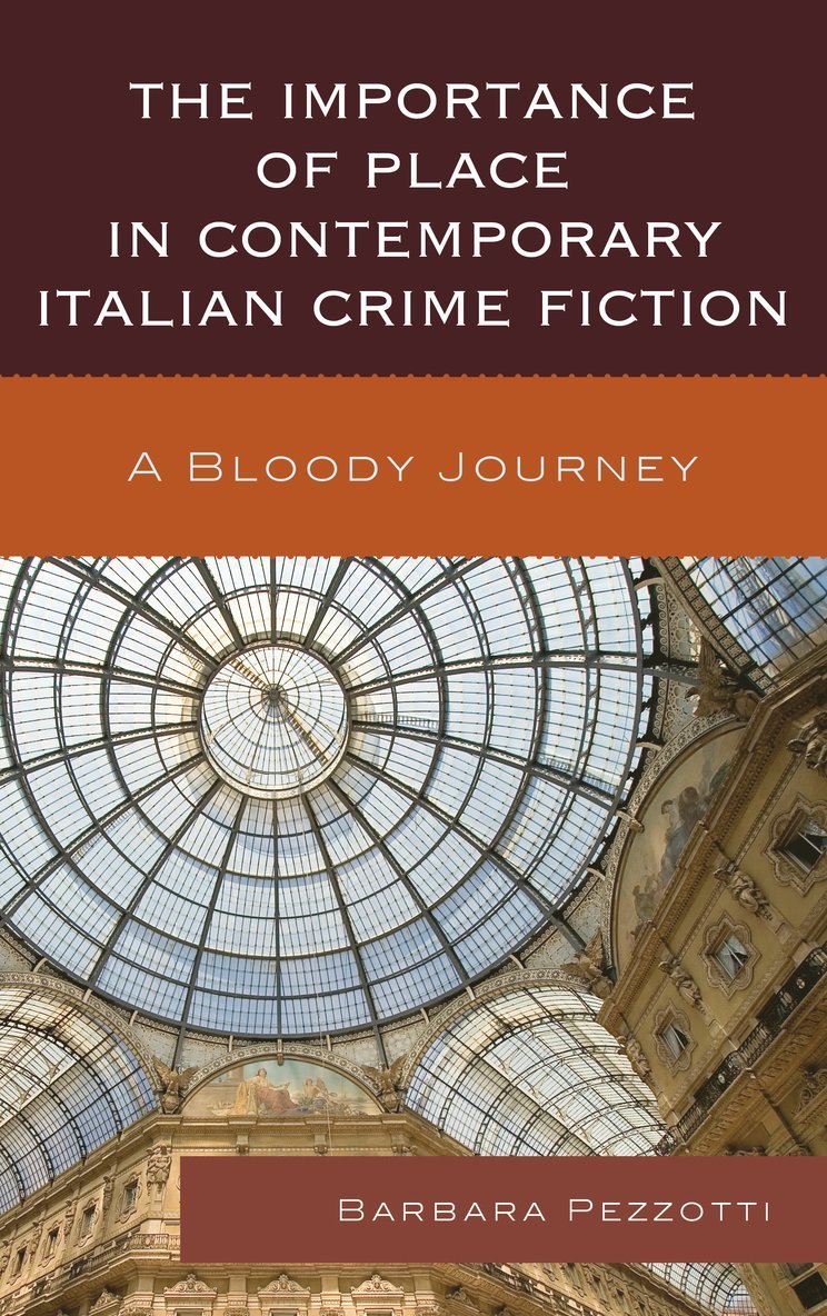 The Importance of Place in Contemporary Italian Crime Fiction 1